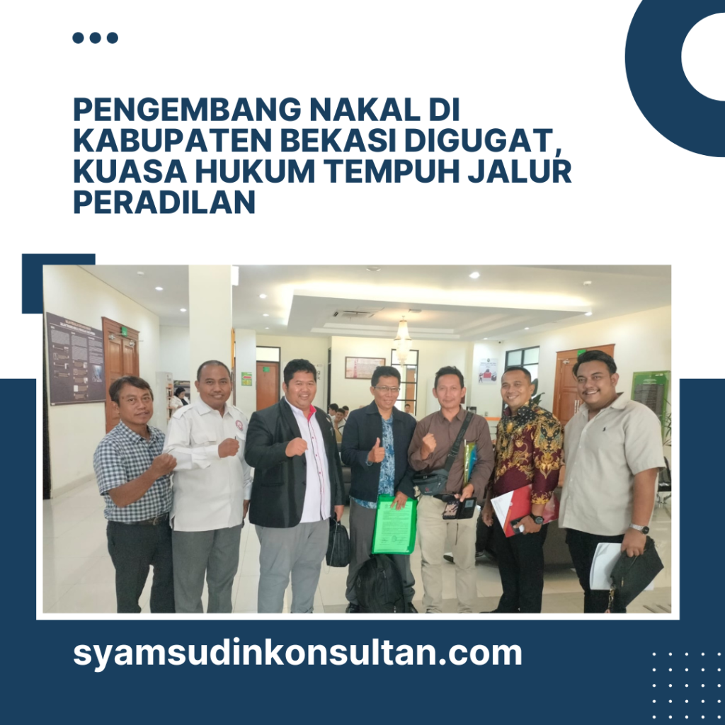 Pengembang Nakal di Kabupaten Bekasi Digugat, Kuasa Hukum Tempuh Jalur Peradilan