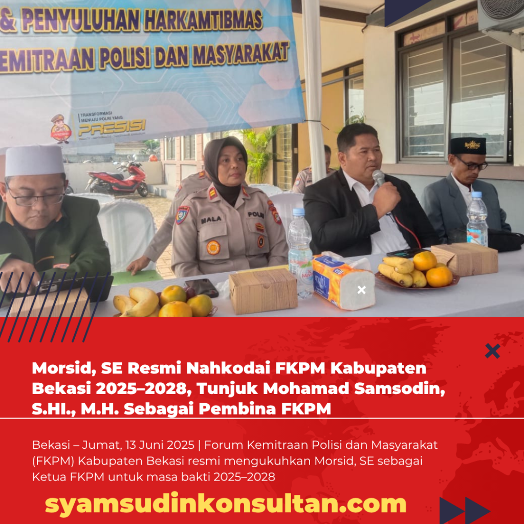 Morsid, SE Resmi Nahkodai FKPM Kabupaten Bekasi 2025–2028, Tunjuk Mohamad Samsodin, S.HI., M.H. Sebagai Pembina